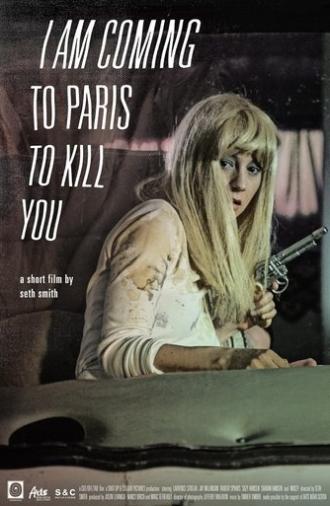 I Am Coming To Paris To Kill You (2015)