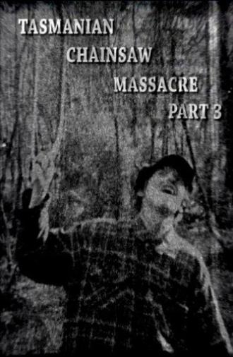 Tasmanian Chainsaw Massacre Part 3 (2004)