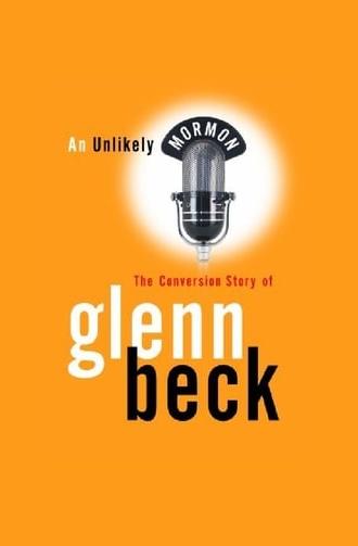 An Unlikely Mormon: The Conversion Story of Glenn Beck (2008)