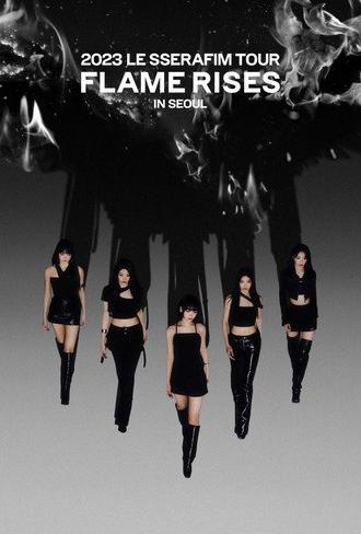 2023 LE SSERAFIM TOUR 'FLAME RISES' IN SEOUL (2023)