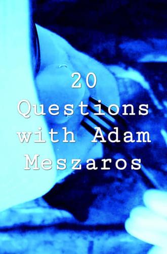 20 Questions with Adam Meszaros (2022)