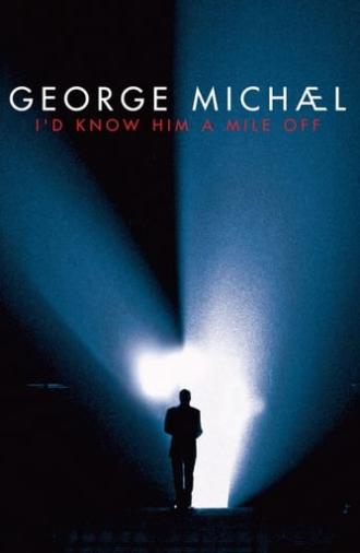 George Michael : I'd Know Him A Mile Off (2009)