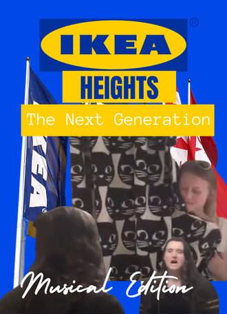 IKEA Heights - The Next Generation (Musical Edition) (2016)