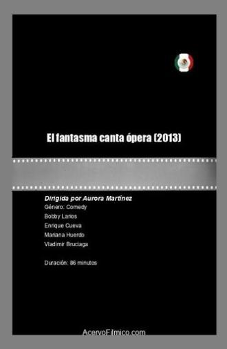 The Ghost Sings Opera (2013)