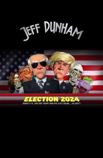 Jeff Dunham - Election 2024 - Biden vs. Trump How Did We Get Here... Again (2024)