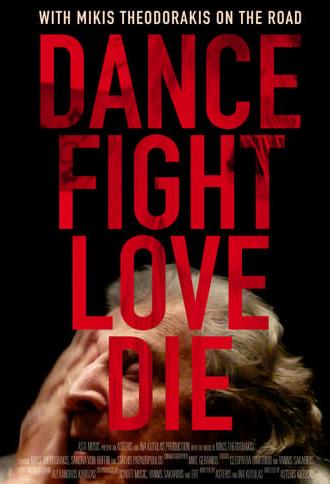 Dance Fight Love Die: With Mikis On the Road (2017)