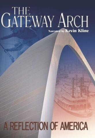 The Gateway Arch: A Reflection of America (2006)