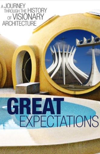 Great Expectations: A Journey Through the History of Visionary Architecture (2007)