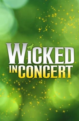 Wicked in Concert: A Musical Celebration of the Iconic Broadway Score (2021)