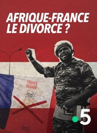 Afrique-France : le divorce ? (2025)