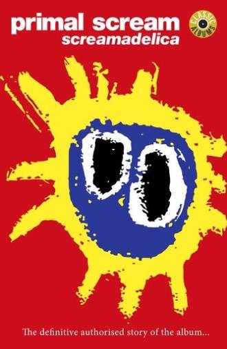 Classic Albums: Primal Scream - Screamadelica (2011)