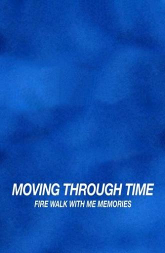 Moving Through Time: Fire Walk With Me Memories (2014)