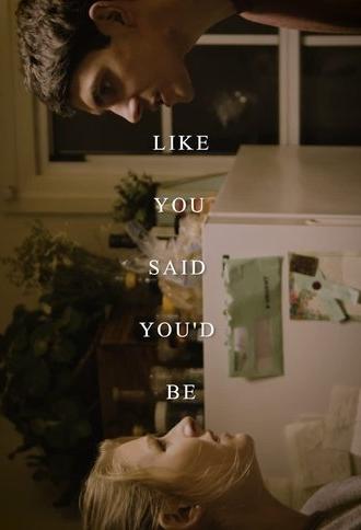 Like You Said You'd Be (2020)
