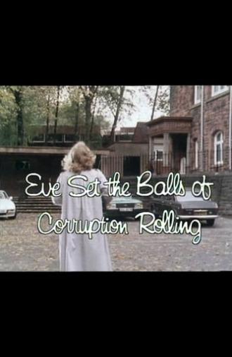 Eve Set the Balls of Corruption Rolling (1982)