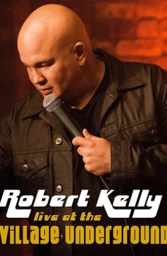 Robert Kelly: Live at the Village Underground (2014)