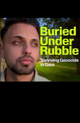 Buried Under Rubble: Surviving Genocide in Gaza (2025)
