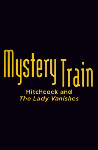 Mystery Train: Hitchcock and The Lady Vanishes (2007)