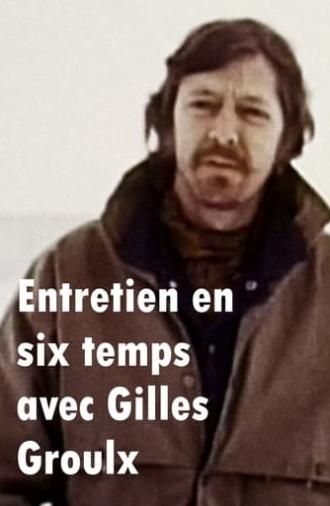 Entretien en six temps avec Gilles Groulx (2002)