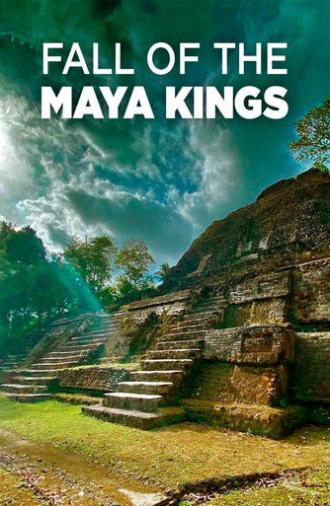 Fall Of The Maya Kings (2022)