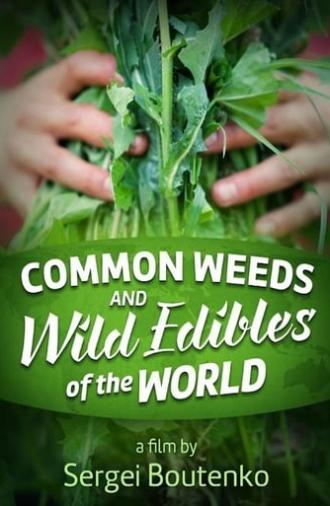 Common Weeds and Wild Edibles Of The World (2015)