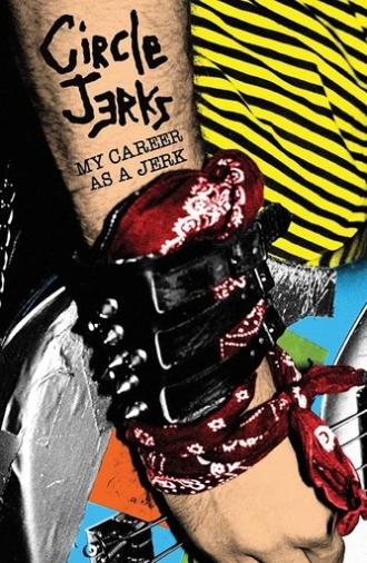 Circle Jerks: My Career as a Jerk (2012)