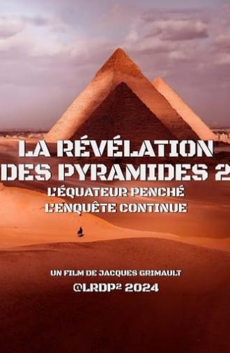 La Révélation des Pyramides 2 : l'Équateur penché, l'enquête continue... (2023)