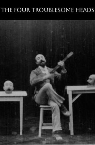 The Four Troublesome Heads (1898)