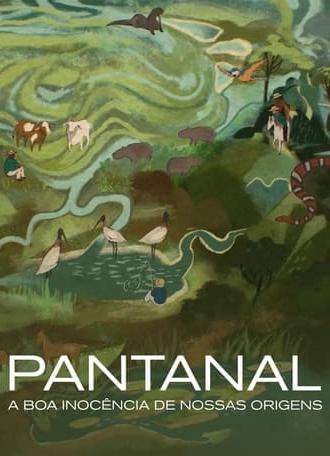 Pantanal: The Good Innocence of Our Origins (2021)