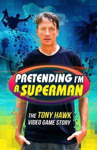 Pretending I'm a Superman: The Tony Hawk Video Game Story (2020)