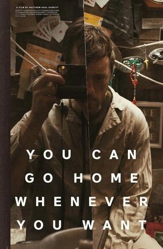 You Can Go Home Whenever You Want (2025)