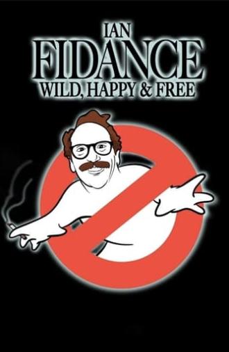 Ian Fidance: Wild, Happy & Free (2024)