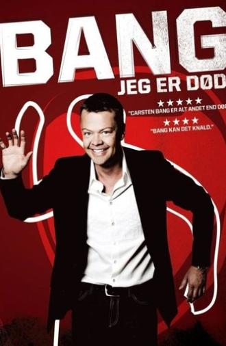 Carsten Bang: Bang! Jeg er død (2009)
