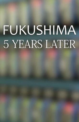 Fukushima: Five Years Later (2016)