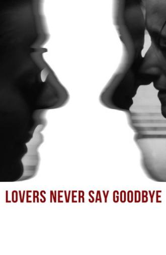Lovers Never Say Goodbye (2017)