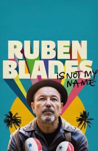 Ruben Blades Is Not My Name (2018)