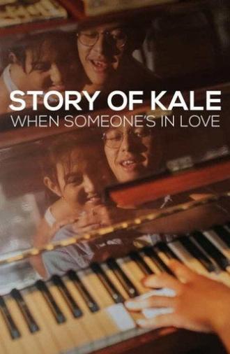Story of Kale: When Someone's in Love (2020)