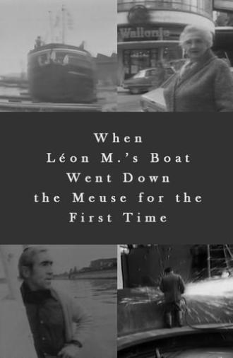 When Léon M.’s Boat Went Down the Meuse for the First Time (1979)