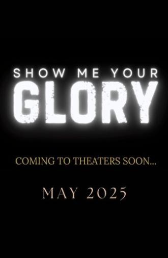 Show Me Your Glory (2025)