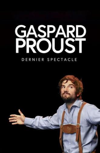 Gaspard Proust : Dernier Spectacle (2021)