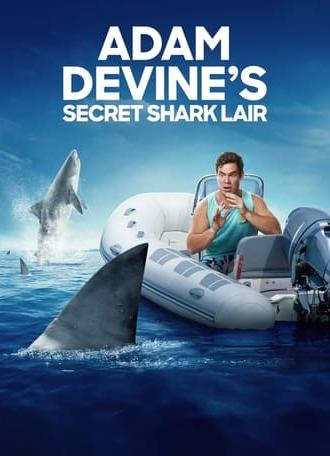 Adam Devine's Secret Shark Lair (2020)