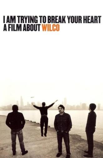 I Am Trying to Break Your Heart: A Film About Wilco (2002)