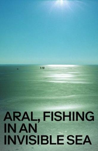 Aral, Fishing in an Invisible Sea (2004)