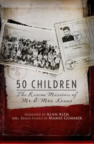 50 Children: The Rescue Mission of Mr. and Mrs. Kraus (2013)