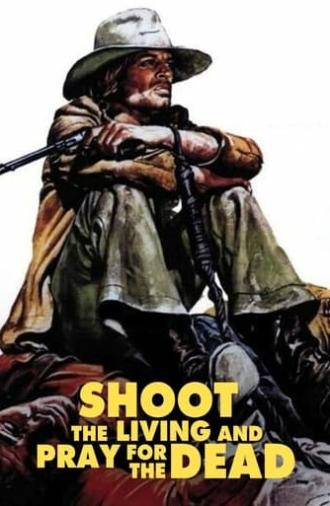 Shoot the Living and Pray for the Dead (1971)