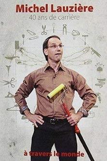 Michel Lauzière 40 ans de Carrière à travers le Monde (2015)