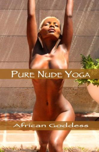 Pure Nude Yoga: African Goddess (2017)