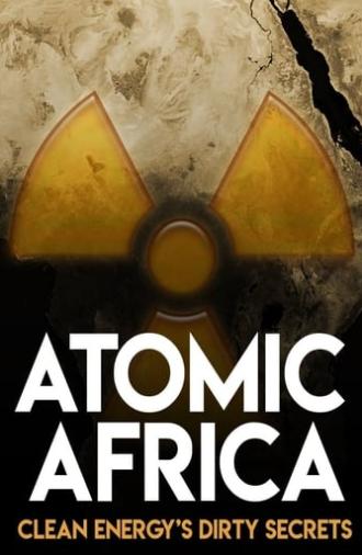 Atomic Africa: Clean Energy's Dirty Secrets (2013)