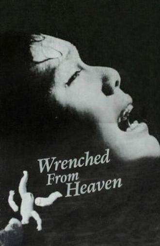 Wrenched From Heaven (1985)