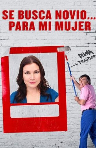 Se busca novio… para mi mujer (2017)