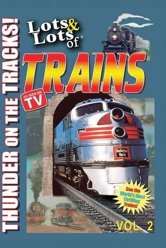 Lots & Lots of TRAINS, Vol 2 - Thunder on the Tracks! (2007)